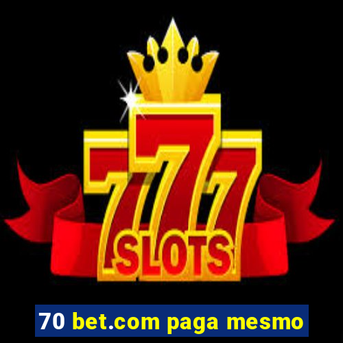 70 bet.com paga mesmo